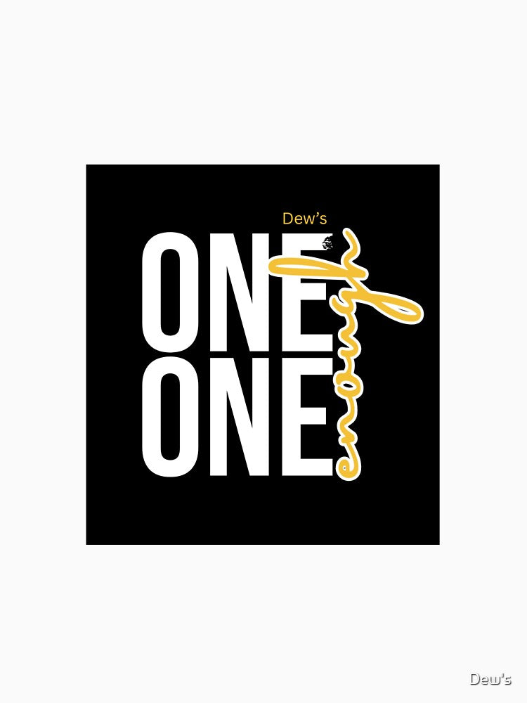Custom Dew’s One Enough T-Shirt Design by Dew's