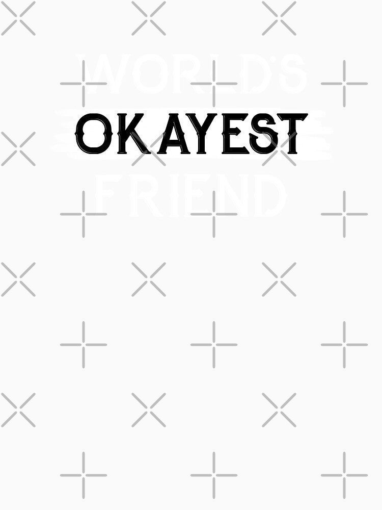 Worlds Okayest Friend by NikStore