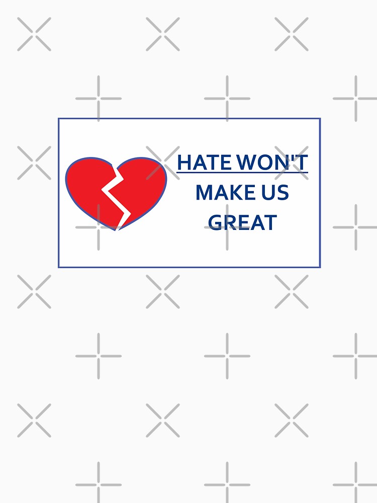 Hate Won't Make Us Great by MoonchildArtistry97