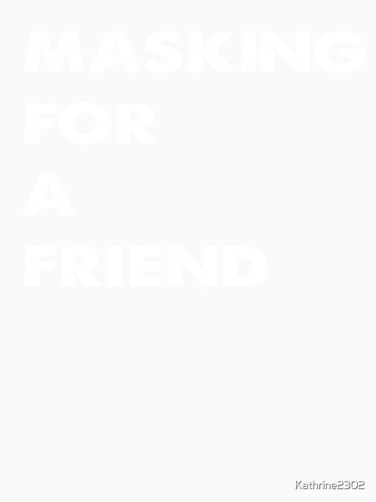 Masking For A Friend Trendy by Kathrine2302