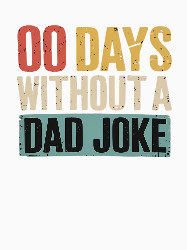 00 Days Without A Dad Joke Funny Fathers Day by DrewLeuschke