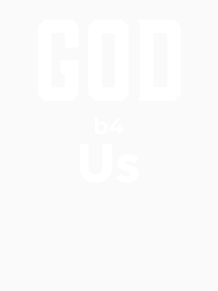God Be For Us T-ShirtGod Be For Us (Before Us) by Citywordshop