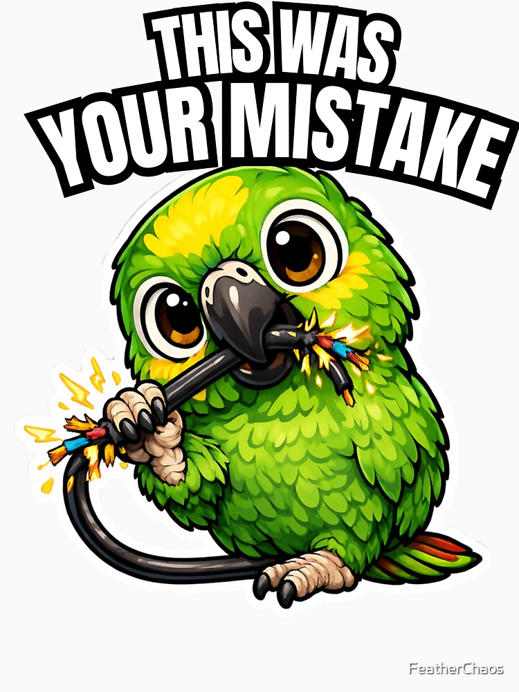 This Was Your Mistake – Funny Amazon Parrot Owner Gift by FeatherChaos