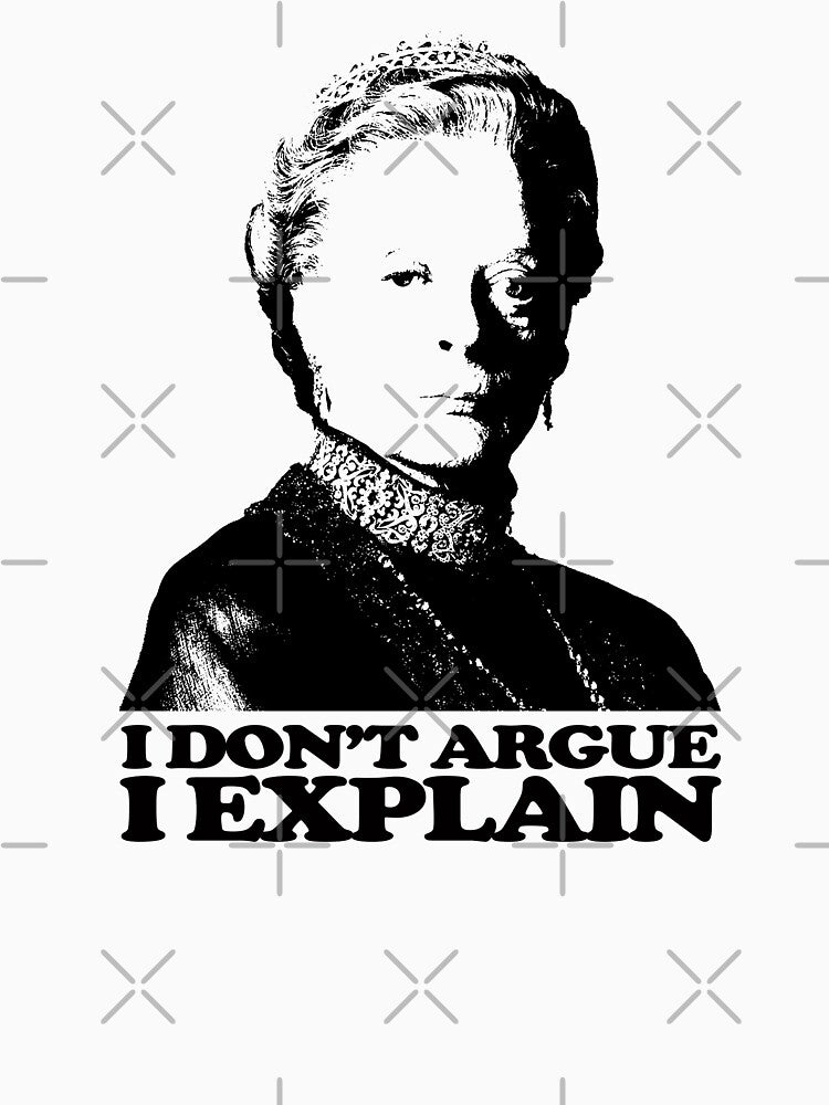 Downton Abbey I Don't Argue I Explain Tshirt by theshirtnerd