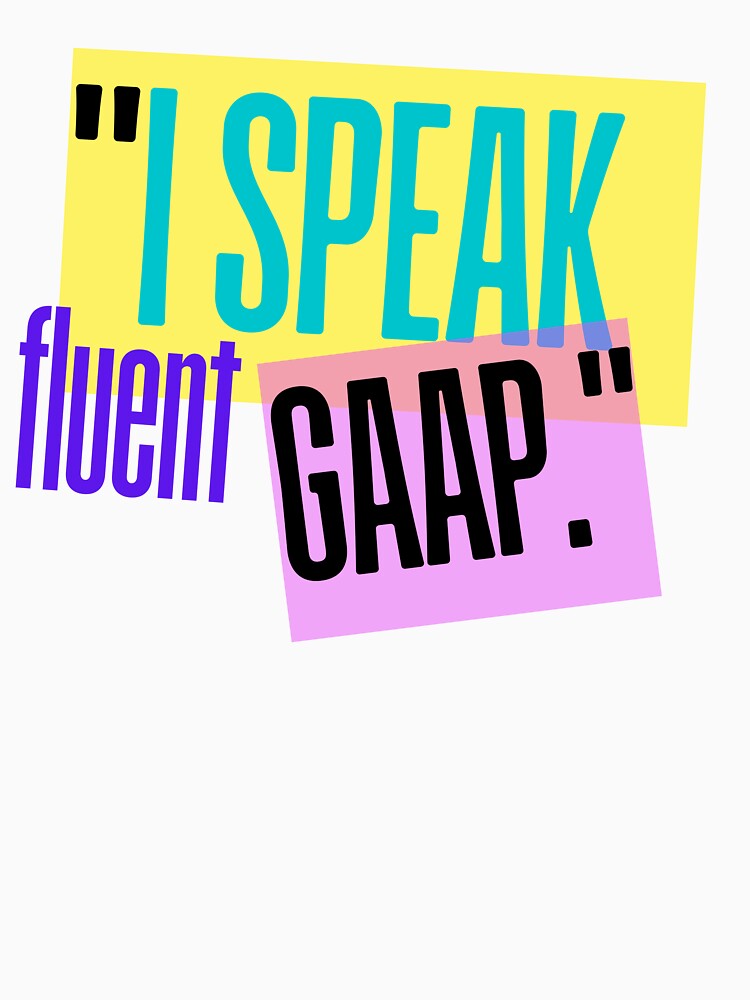 I Speak Fluent GAAP, Accountant/Accounting Minimalist Classic by SEVENPRINTS