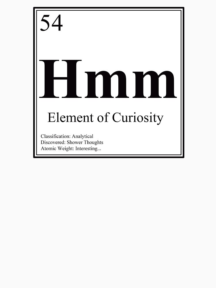 Hmm - Element of Curiosity - Funny Periodic Table Card by Estalon