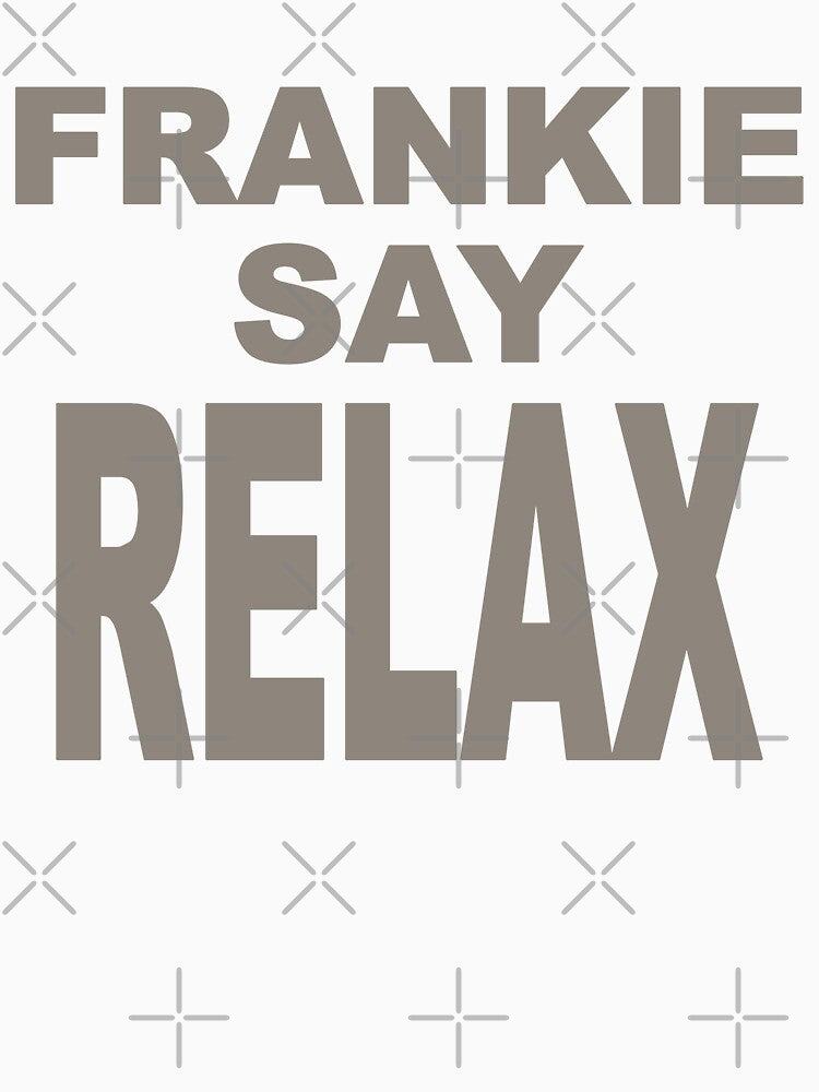 FRANKIE SAY RELAX by SoloTravelerSt