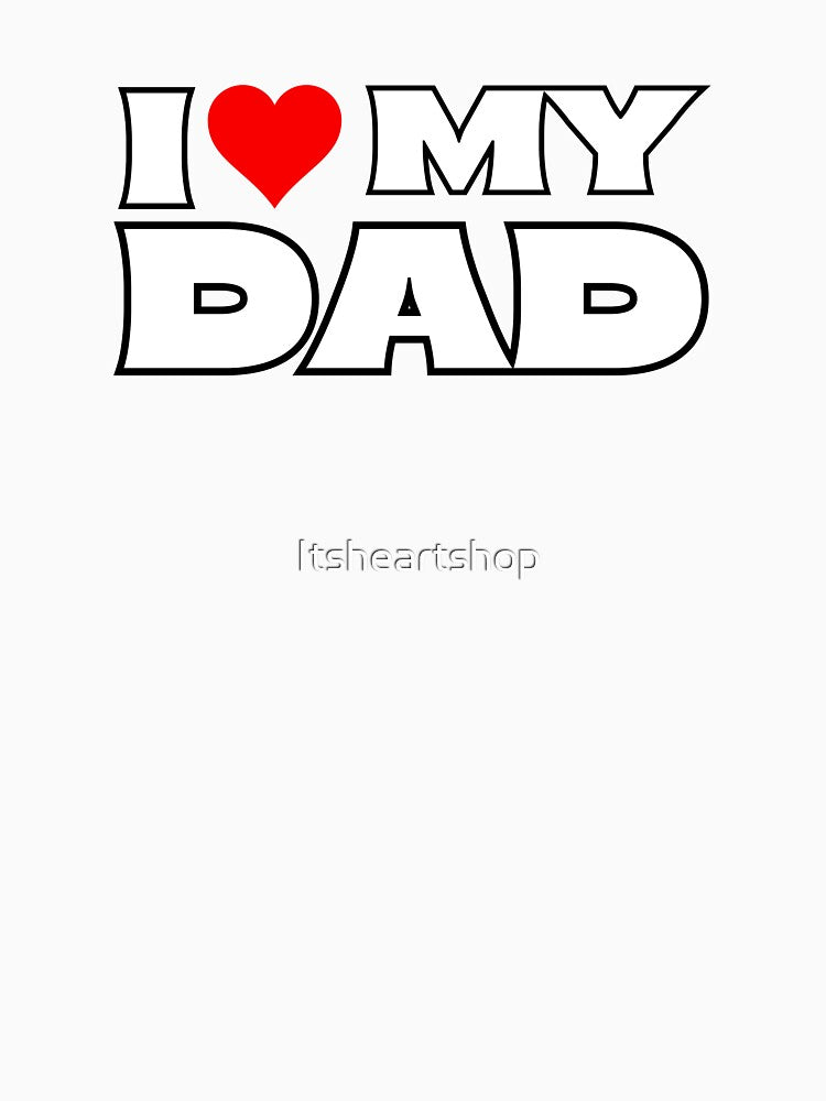 I Love My Dad by Itsheartshop