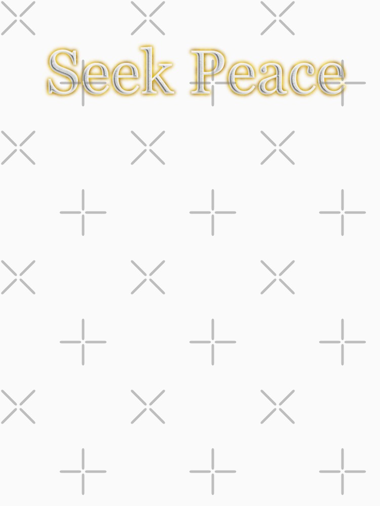 Seek Peace (White Angelic halo Text) by Swabcraft