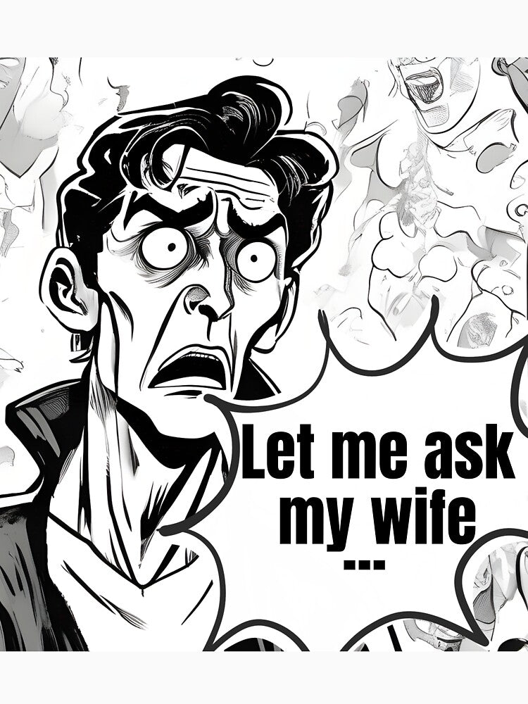 Let me ask my wife by Trueflowers