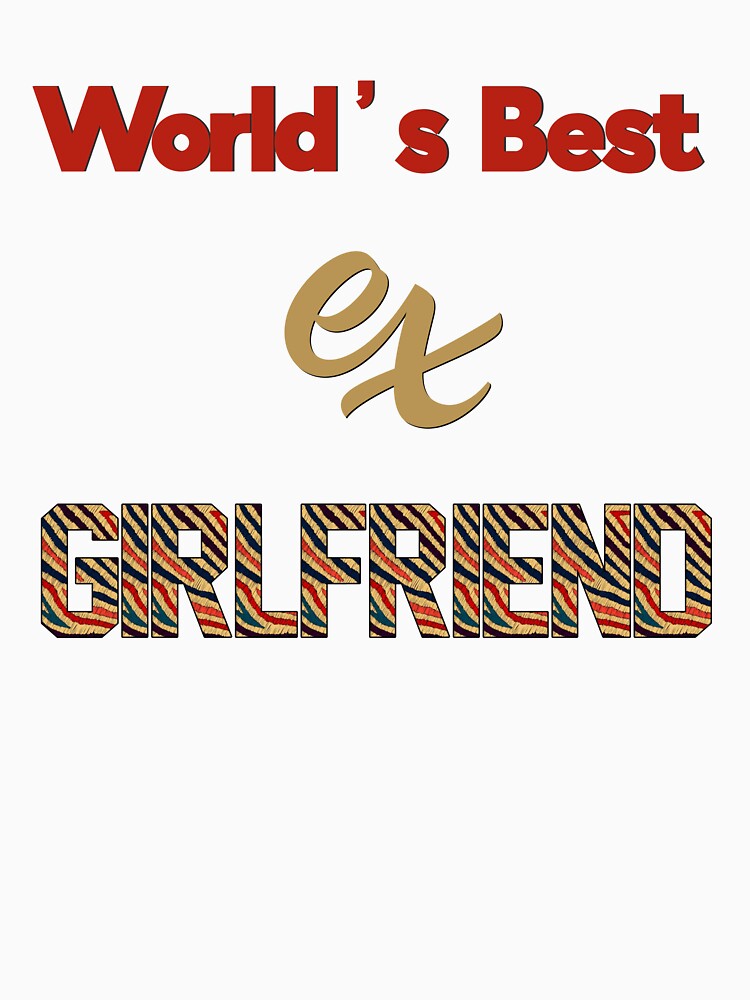 World's Best Ex Girlfriend by Yourfavshop600