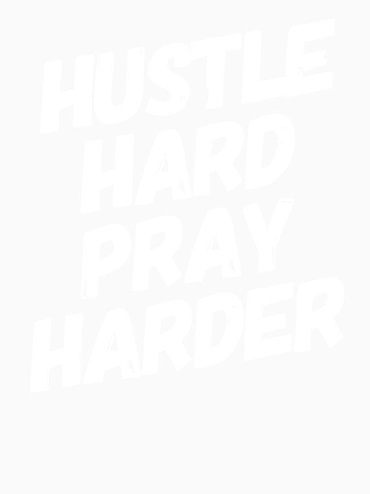 Hustle Hard Pray Harder Faith Business Motivation by ArdentSkills