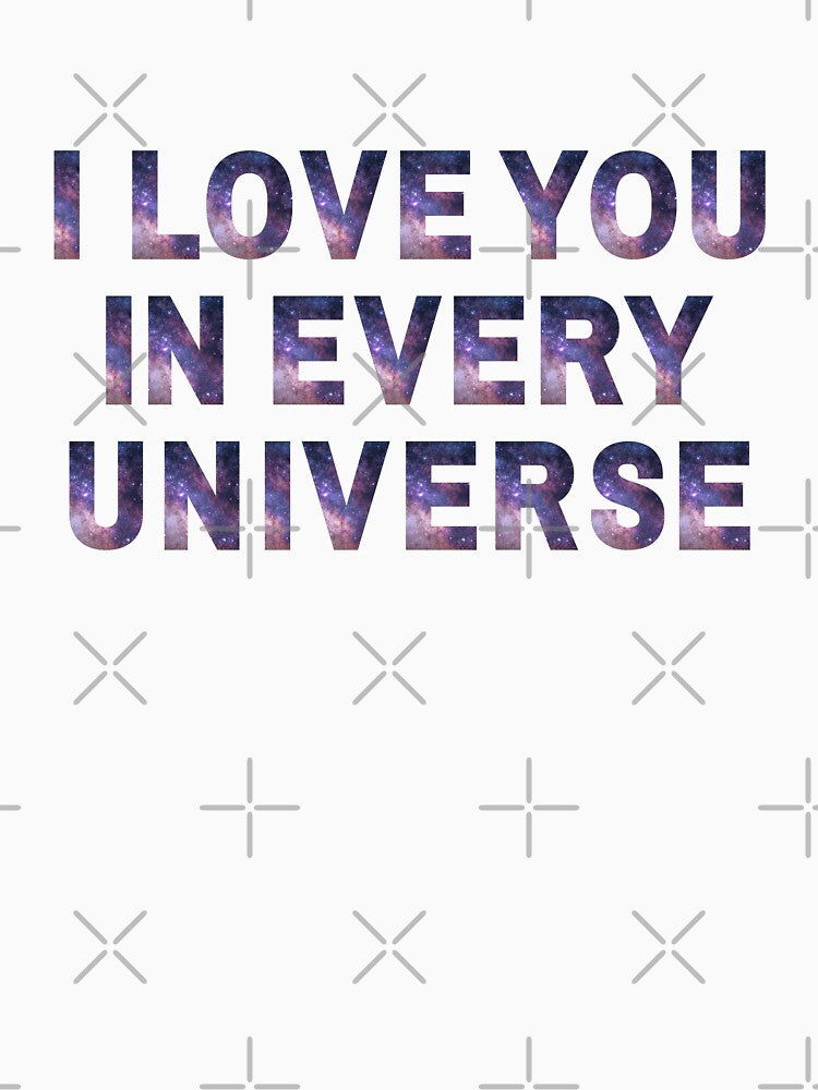 I Love You In Every Universe Shirt New Cool and Romantic Design 2022 Shirt by BasicBeachCR