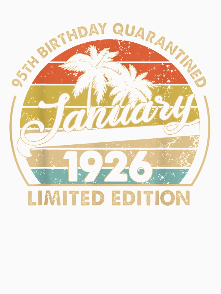 January 1926 Limited Edition 95th Birthday Quarantined by shirleyfinley
