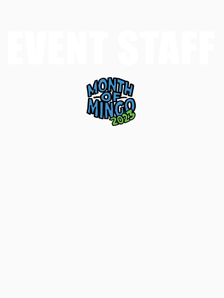 Month of Mingo EVENT STAFF Shirt (White Text) 2023 by connor-maitland