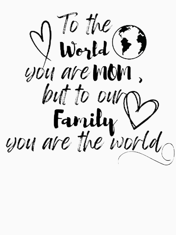 To our family mom is the world by Rebelsrule22