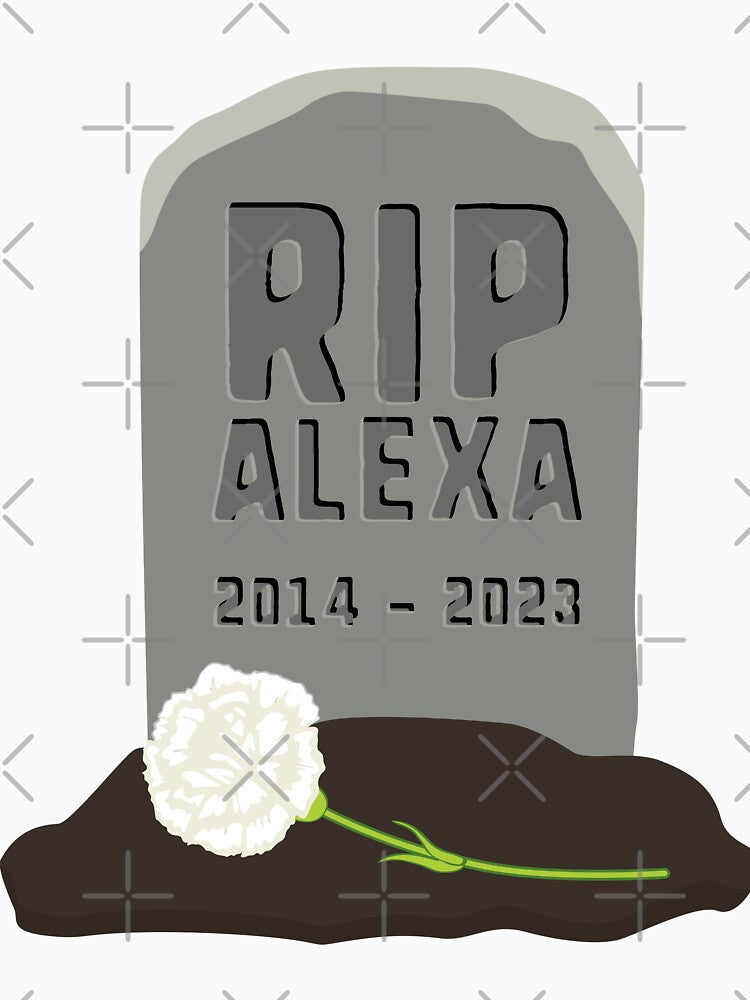 RIP alexa by jimmyroyaltee