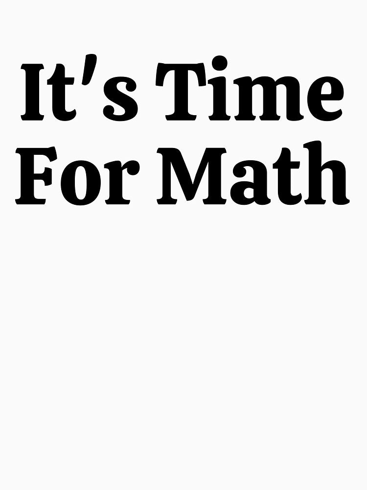 It's Time For Math - Funny Math by usaworld
