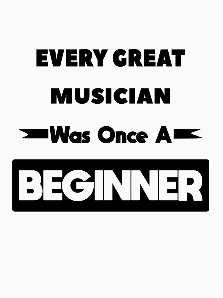 Every Great Musician Was Once A Beginner by anass002