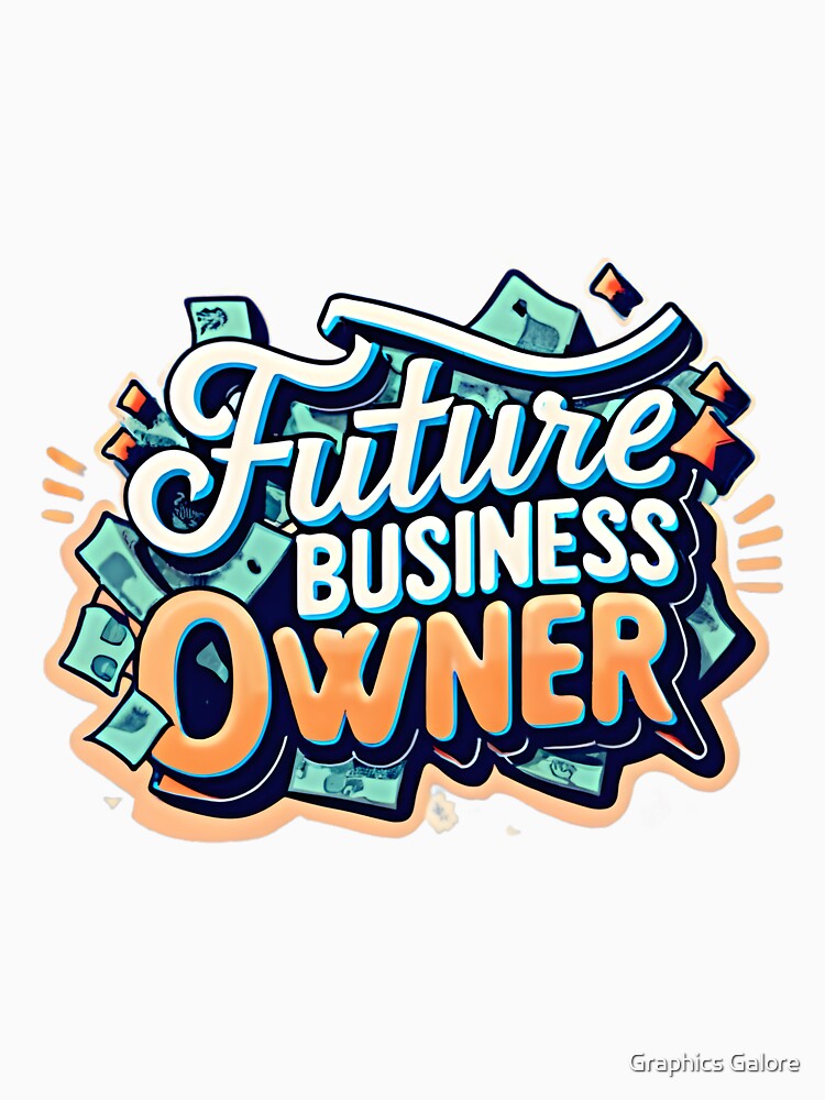 Future Business Owner by Graphics Galore