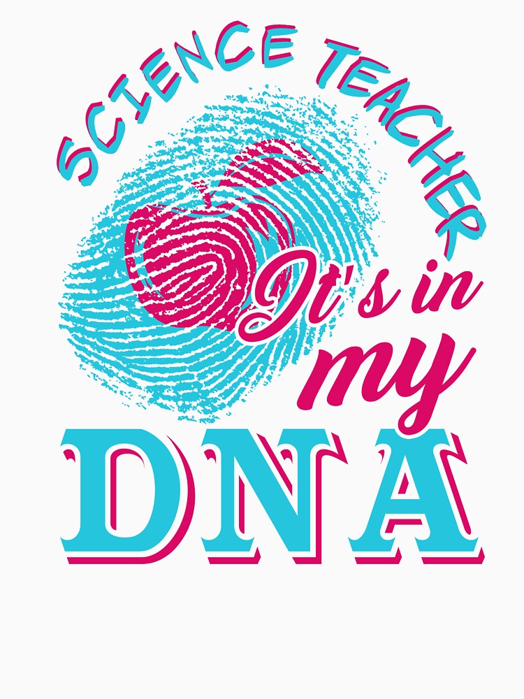 Science Teacher It's In My DNA by UnknownArtistt