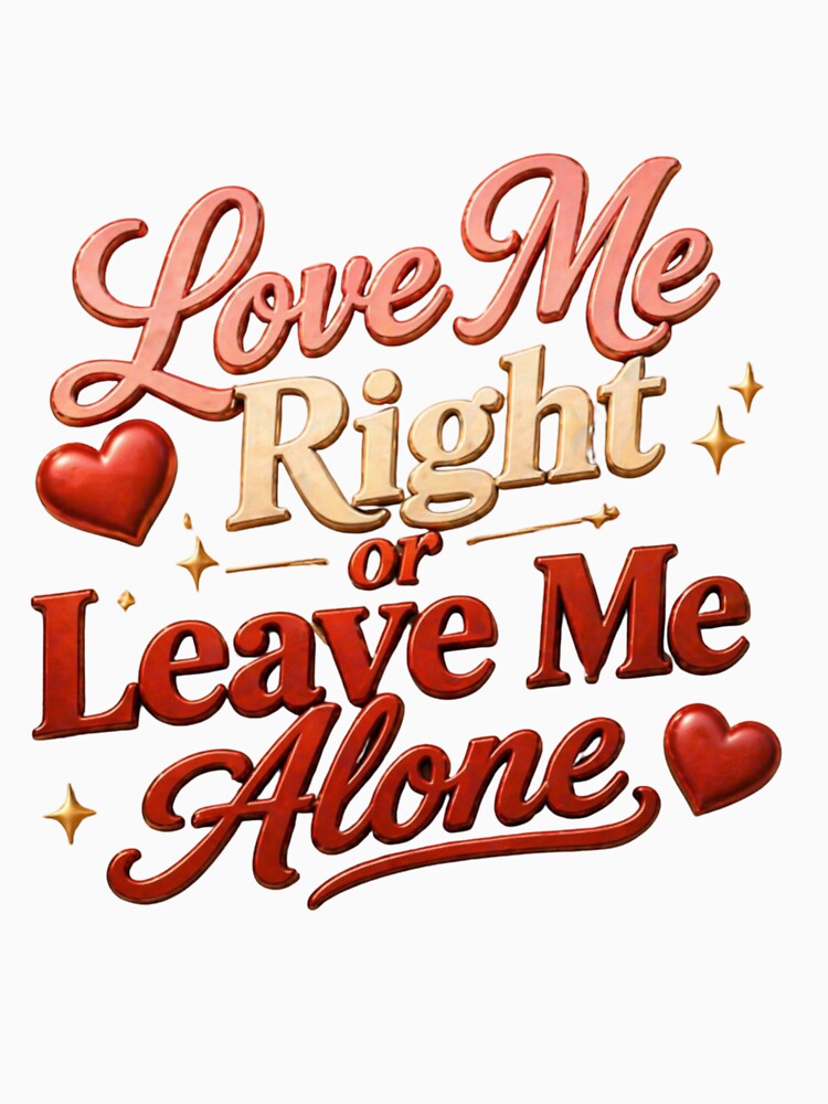Love Me Right Leave Me Alone Quote by JagrDesigns