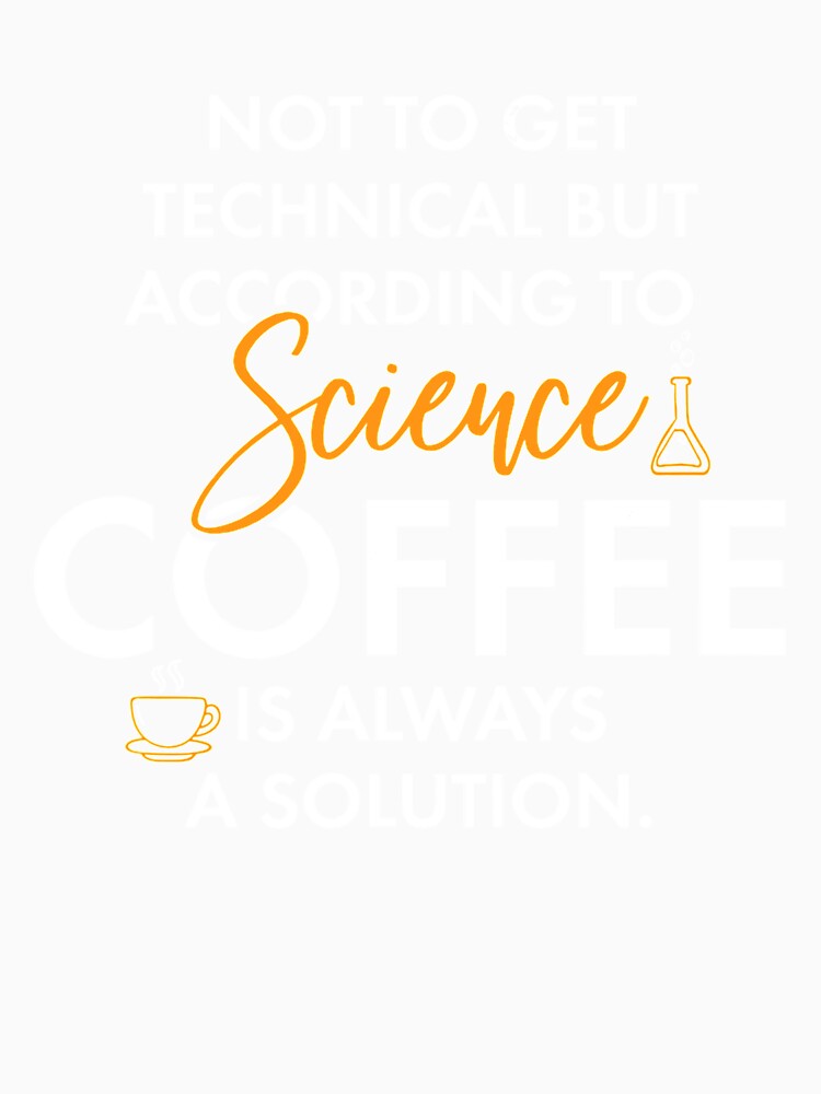 CoffeeScienceScientific Chemistry Gift Tee by KendraHenke