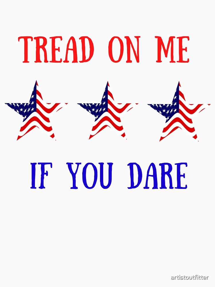 Tread On Me If You Dare by artistoutfitter