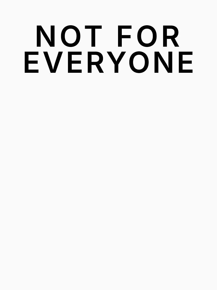 Not For Everyone Minimalist Typography T-Shirt Black Text | Luxury Streetwear Graphic Tee by NoirTruth