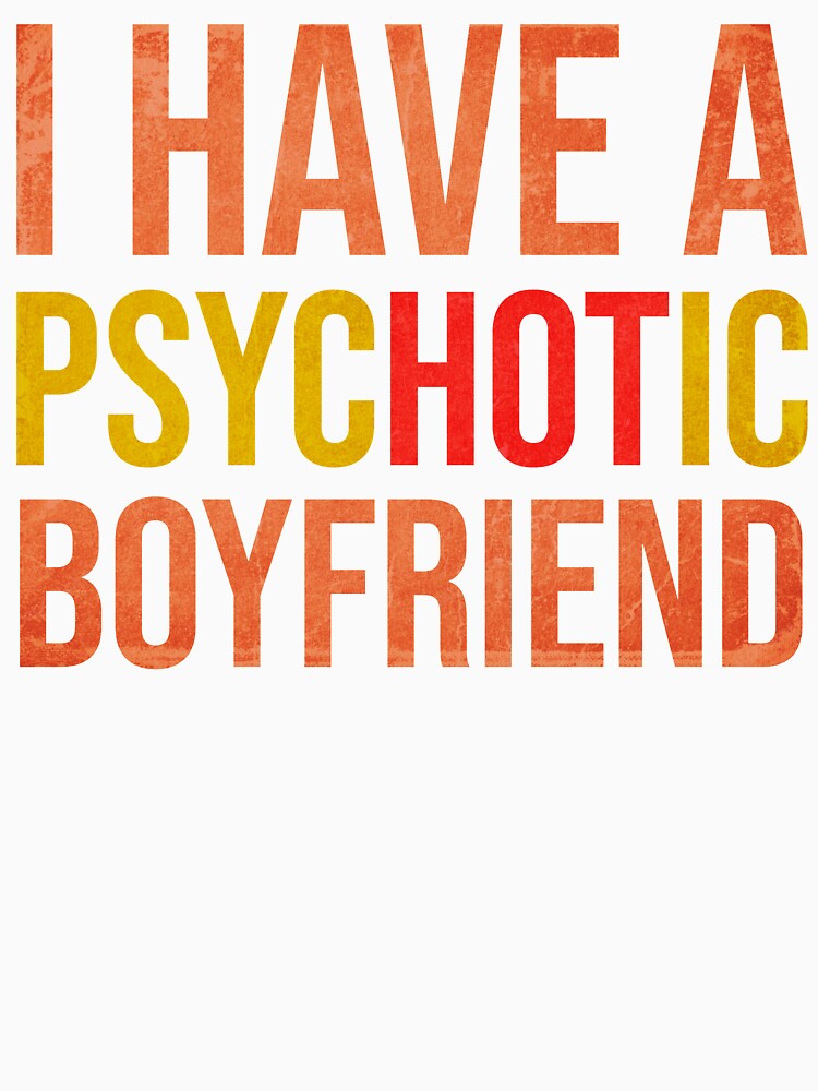 I Have A Psychotic Boyfriend - Funny Boyfriend Joke by WhiteTears