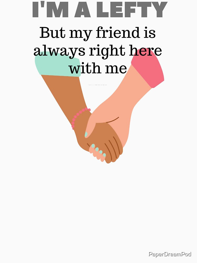 I am a lefty, my BFF is always with me by PaperDreamPod