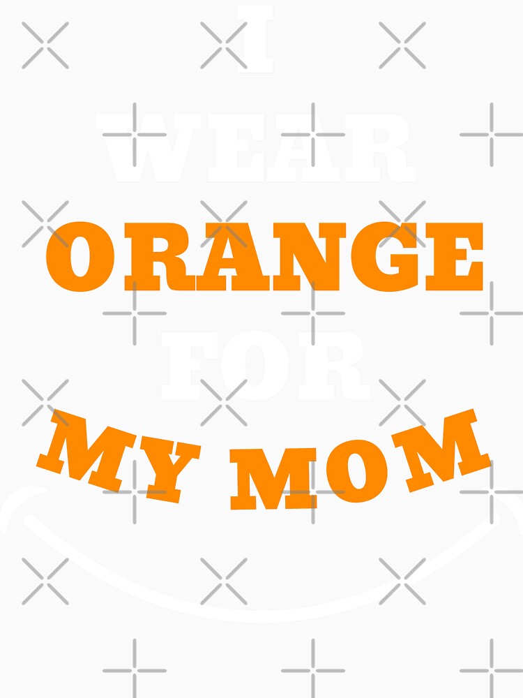 I Wear Orange For My Mom by designerpriti