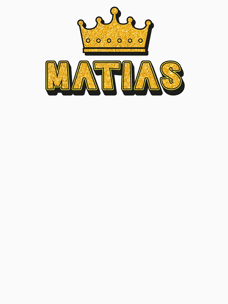 Matias Personalized Name With Crown - Cool & Funny Custom Gift for Men and Boys by Oussinc