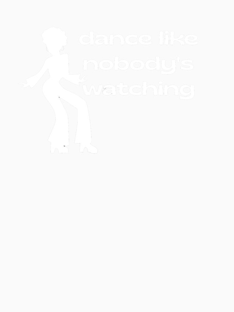 Dance like nobodys watching - white type by ABitOnTheSide