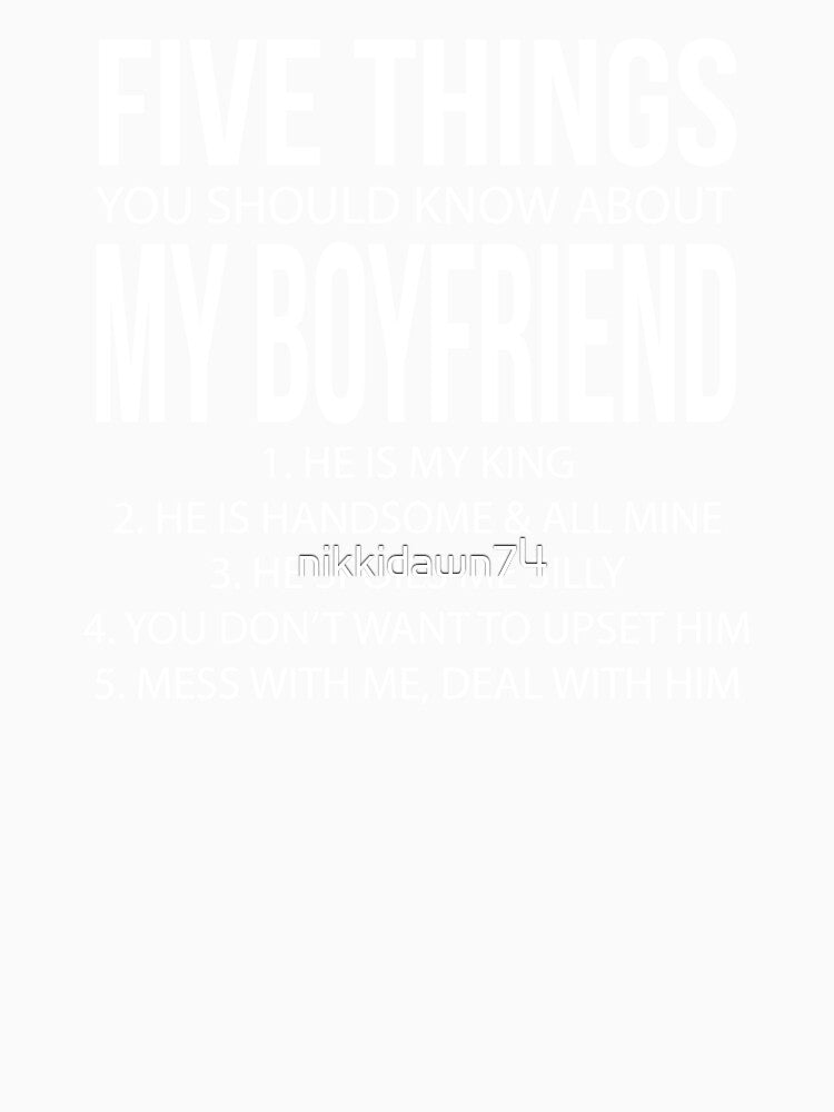 Five Things You Should Know About My Boyfriend 1. He product by nikkidawn74
