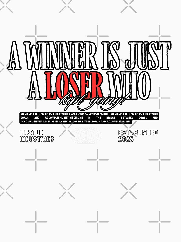 A Winner Is Just A Loser Who Kept Going by WarriorsArmour