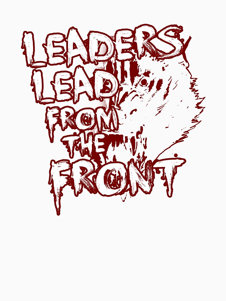 Leaders Lead From The Front Tee by PpSquaredPro