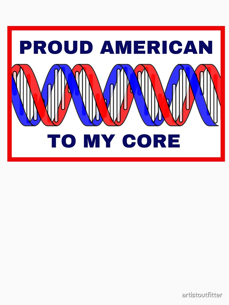Proud American To My Core by artistoutfitter