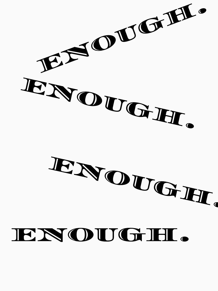 Enough Enough Enough Typography Design – Bold Statement Quote by IrynaLineArt