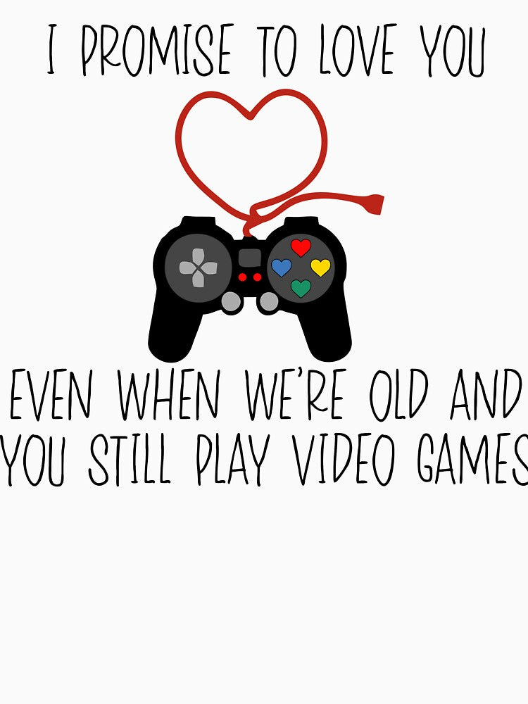 I Promise to Love You When We're Old and You Still Play Video Games by fantasyimprint