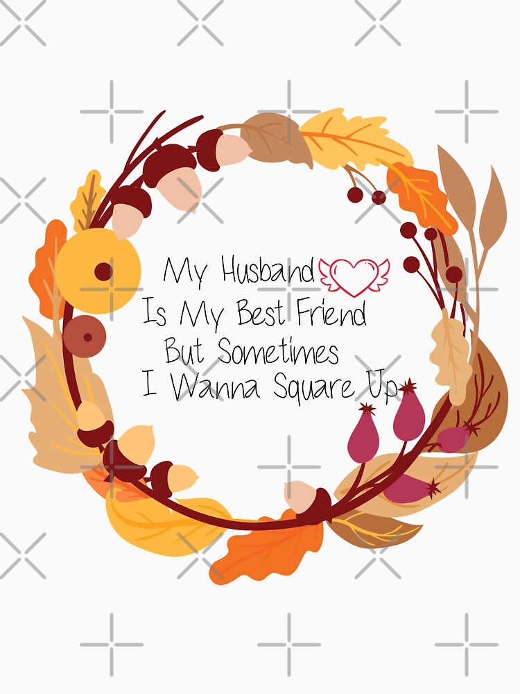 My Husband Is My Best Friend But Sometimes I Wanna Square Up - Trendy Design for Wives & Women by Prince - Bestseller ★★★★★