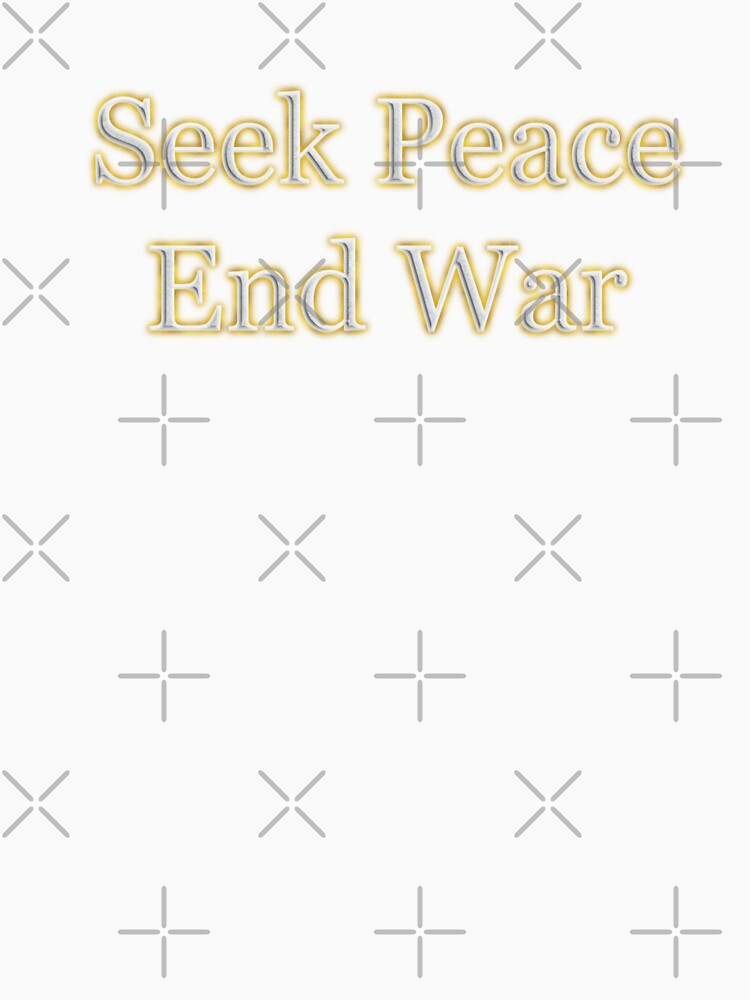 Seek Peace End War (White Angelic halo Text) by Swabcraft