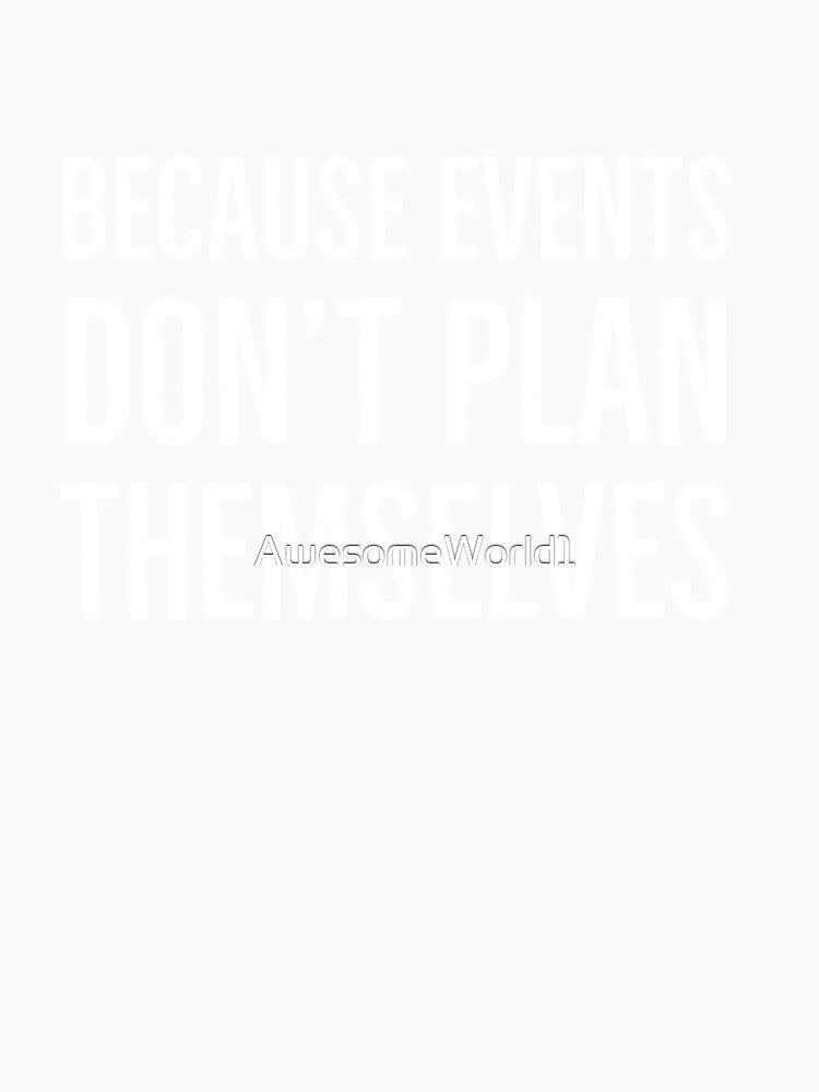 Events Planner Funny Gift by AwesomeWorld1