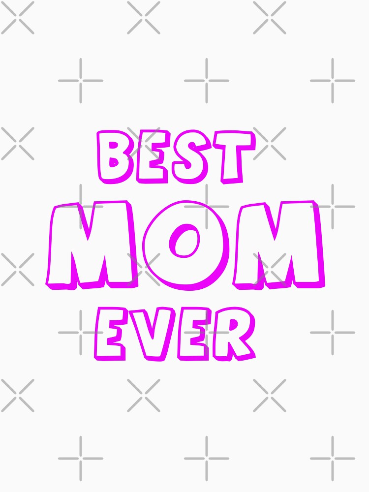 Best Mom Ever by MacMerch121