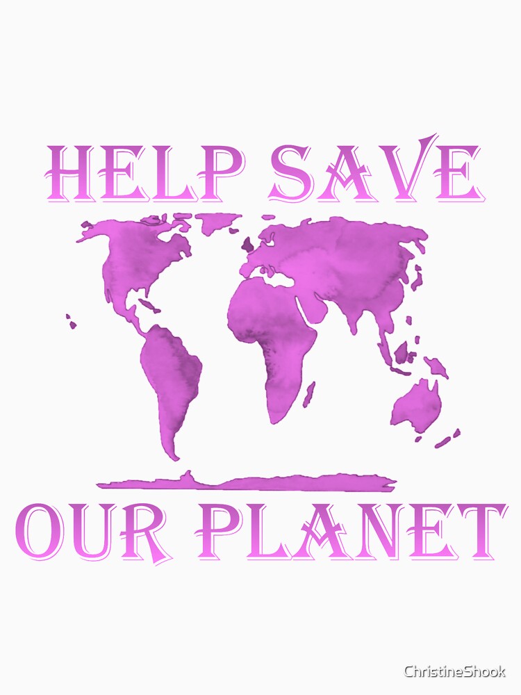 Help Save Our Planet, Pink by ChristineShook