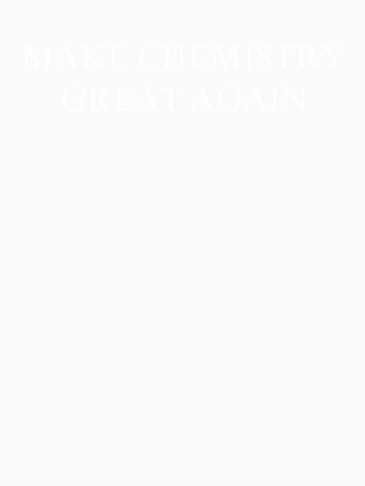 Make Chemistry Great Again by rustyyyyyy