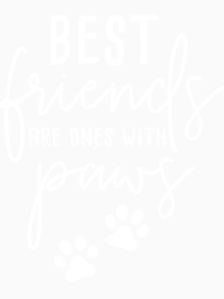 Best Friend Day Funny My Best Friends have Paws Dog T-Shirt by JudyMann8258