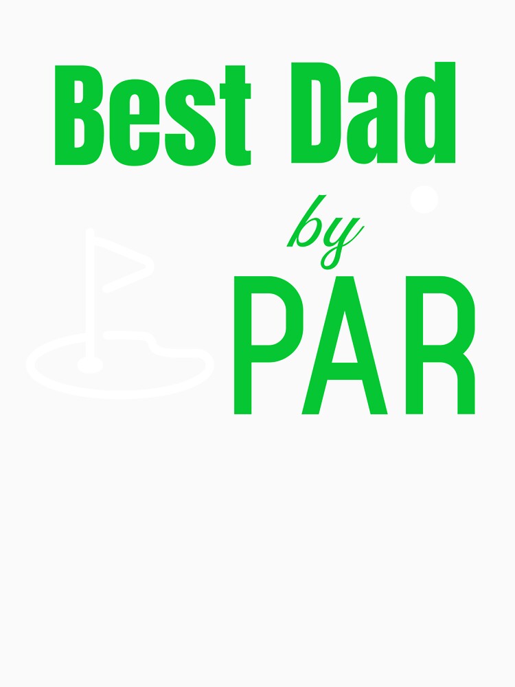 Best Dad by Par for Fathers Day, Best Dad by Par for Father by MildlyAmused