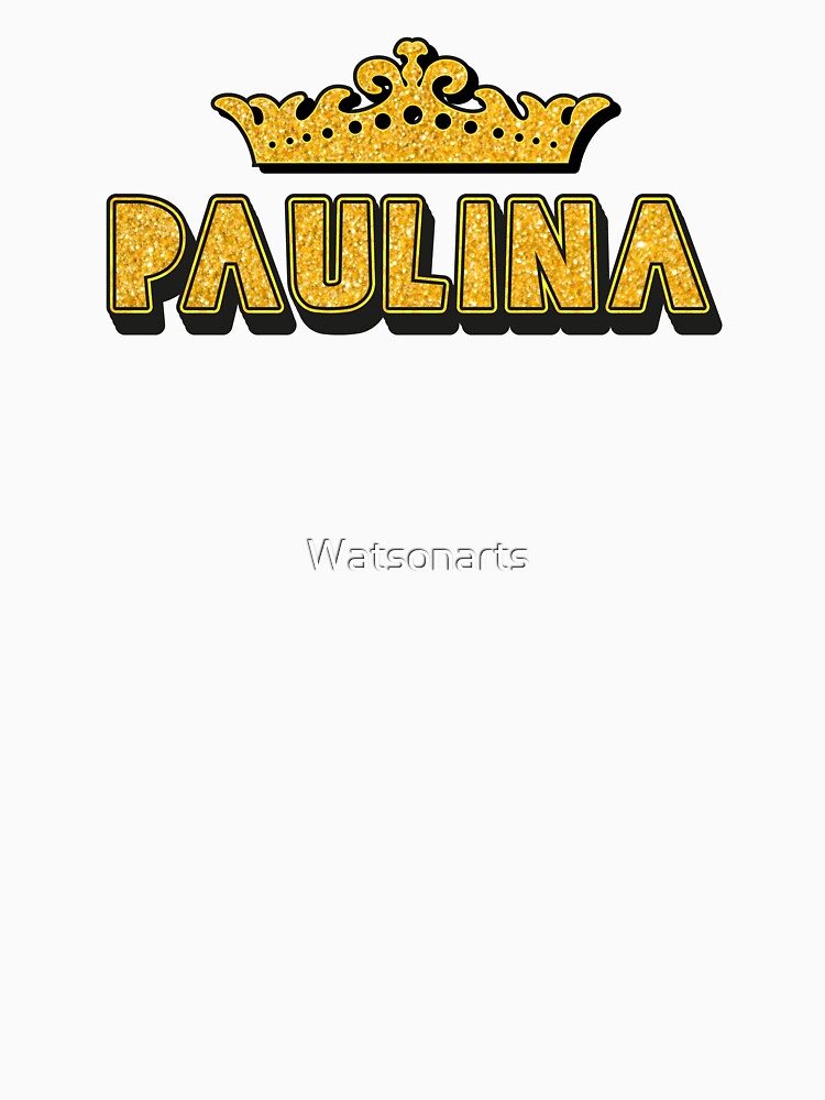 Paulina Personalized Funny Custom Name Crown Design by Watsonarts