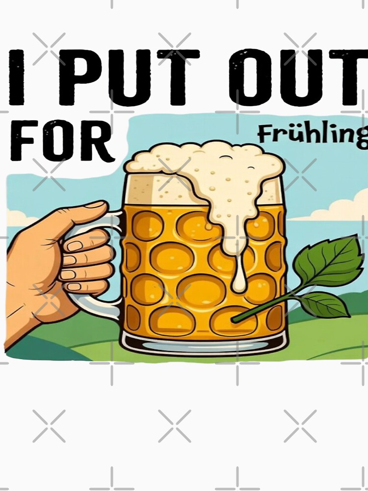 I Put Out For Frühlingsfest Funny Beer T-Shirt Design | Oktoberfest Humor | German Festival Beer Mug Graphic by Sushikidsntod